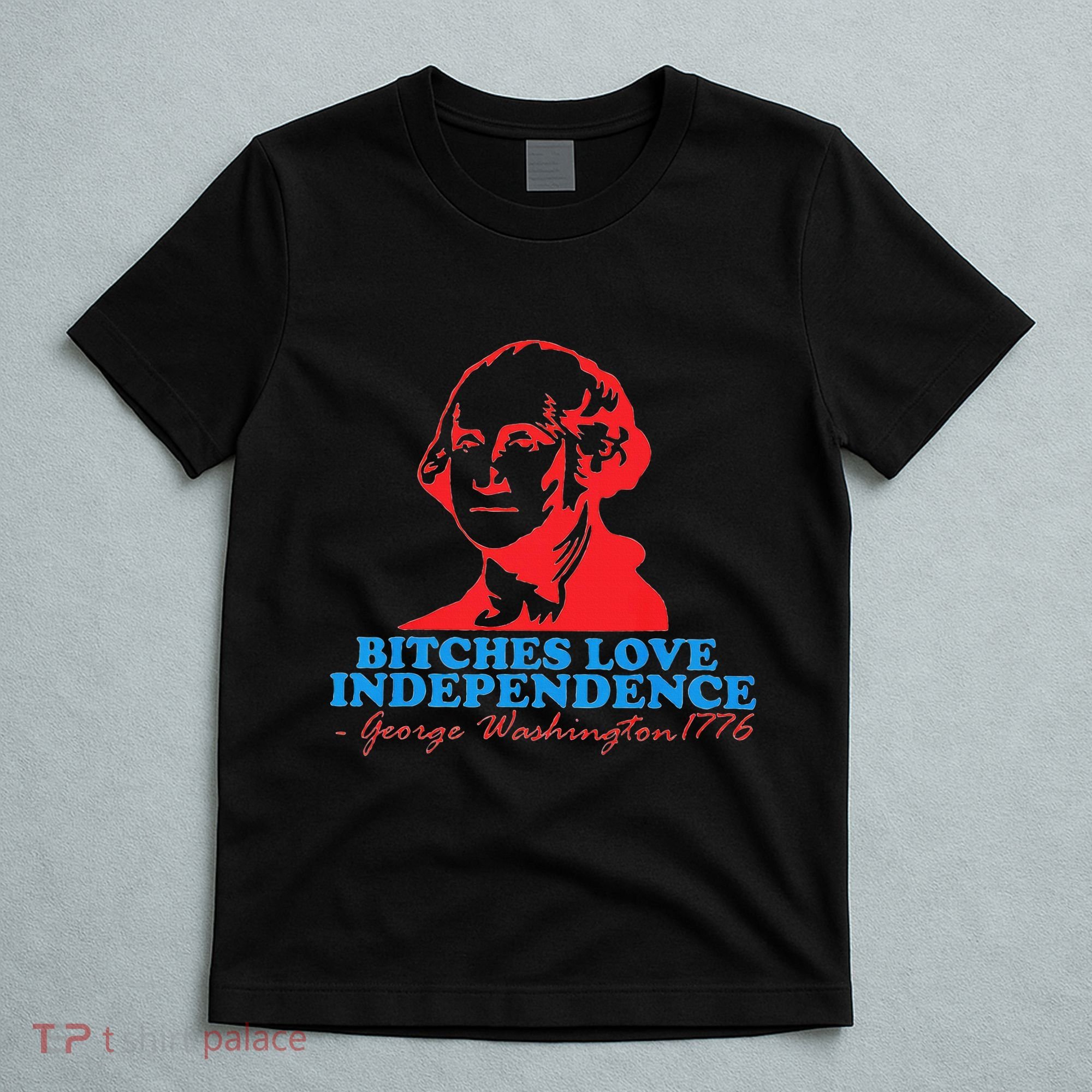 Bitches Love Independence Thomas Jefferson T-Shirt