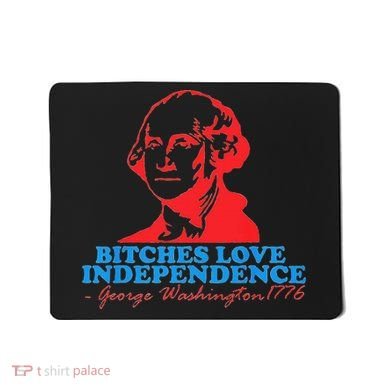 Bitches Love Independence Thomas Jefferson Mousepad