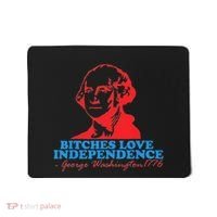 Bitches Love Independence Thomas Jefferson Mousepad thumb 0