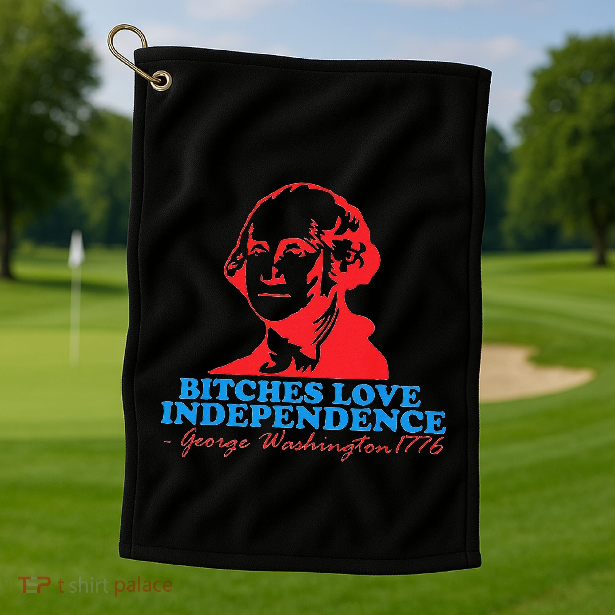 Bitches Love Independence Thomas Jefferson Golf Towel