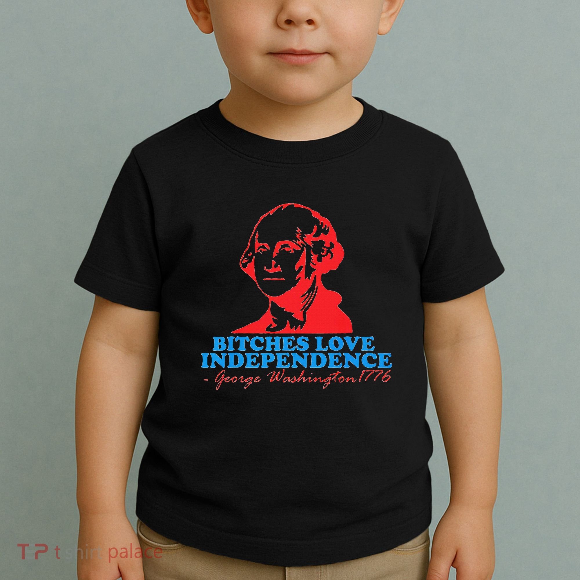 Bitches Love Independence Thomas Jefferson Toddler T-Shirt