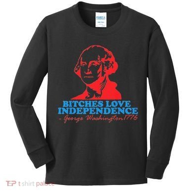 Bitches Love Independence Thomas Jefferson Kids Long Sleeve Shirt