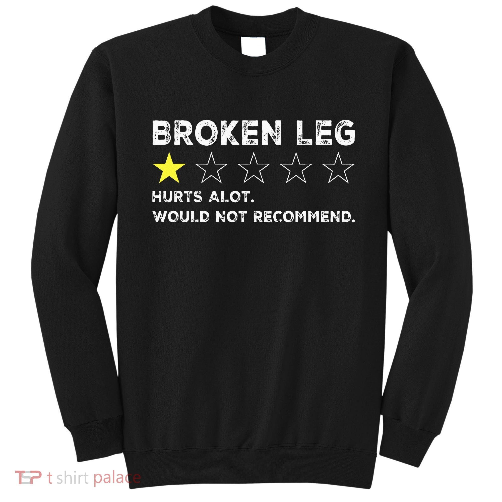 Broken Leg Injury Recovery Funny Get Well Soon Sweatshirt