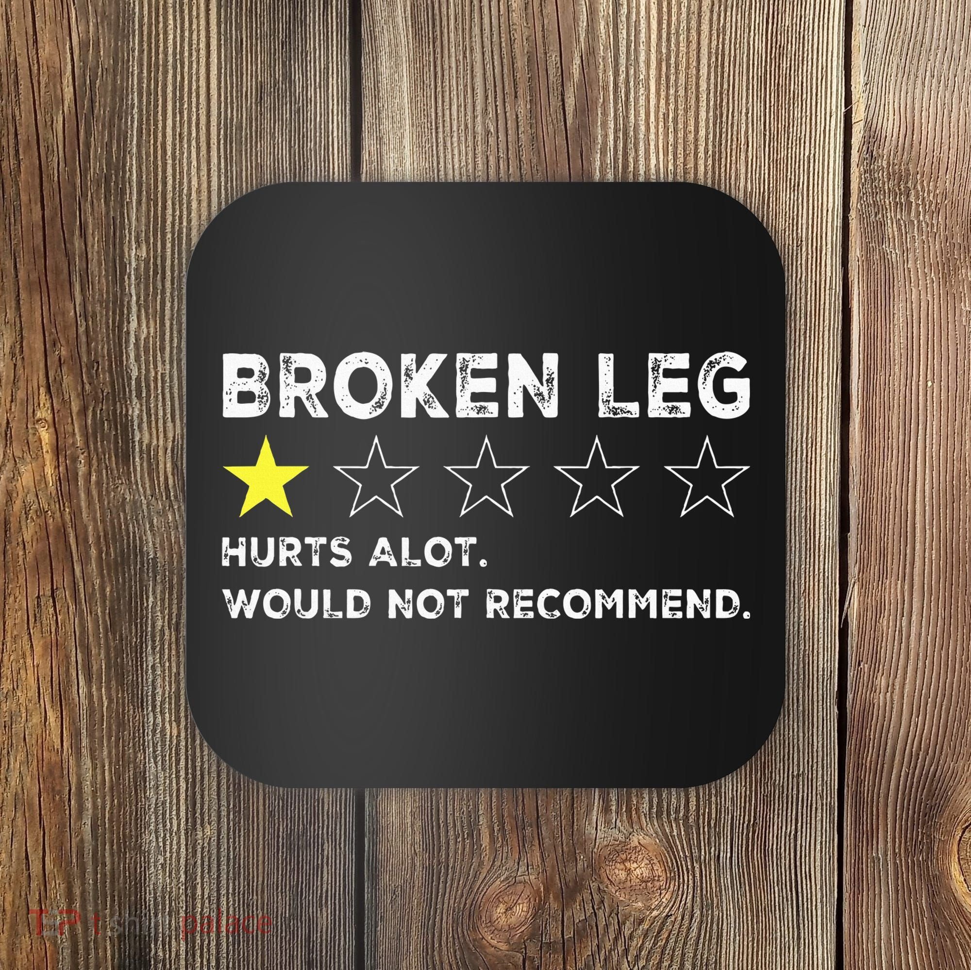 Broken Leg Injury Recovery Funny Get Well Soon Coaster