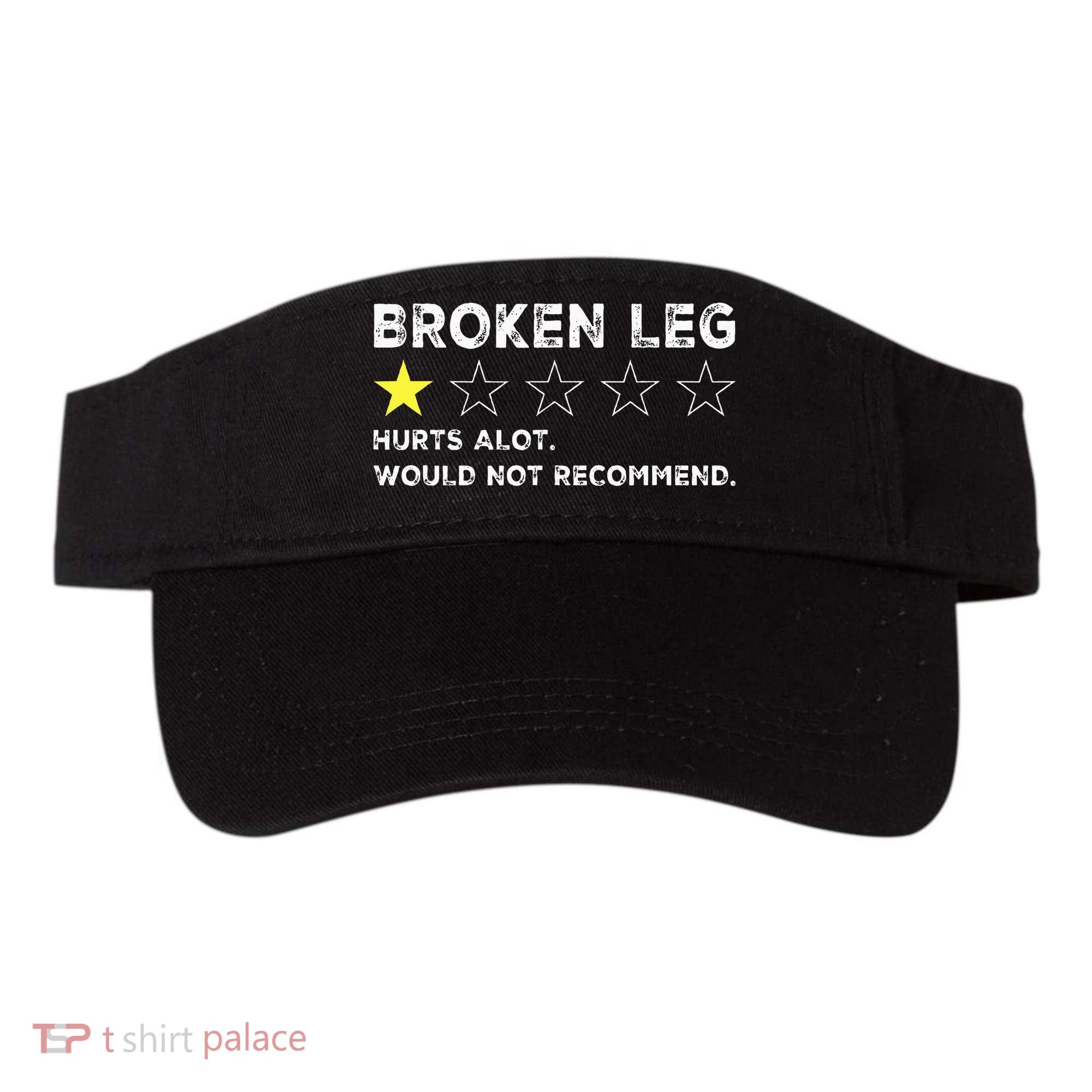 Broken Leg Injury Recovery Funny Get Well Soon Visor