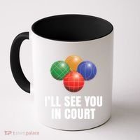 Bocce Legend ILl See You In Court Funny Bocce Ball Cute Gift Coffee Mug thumb 0