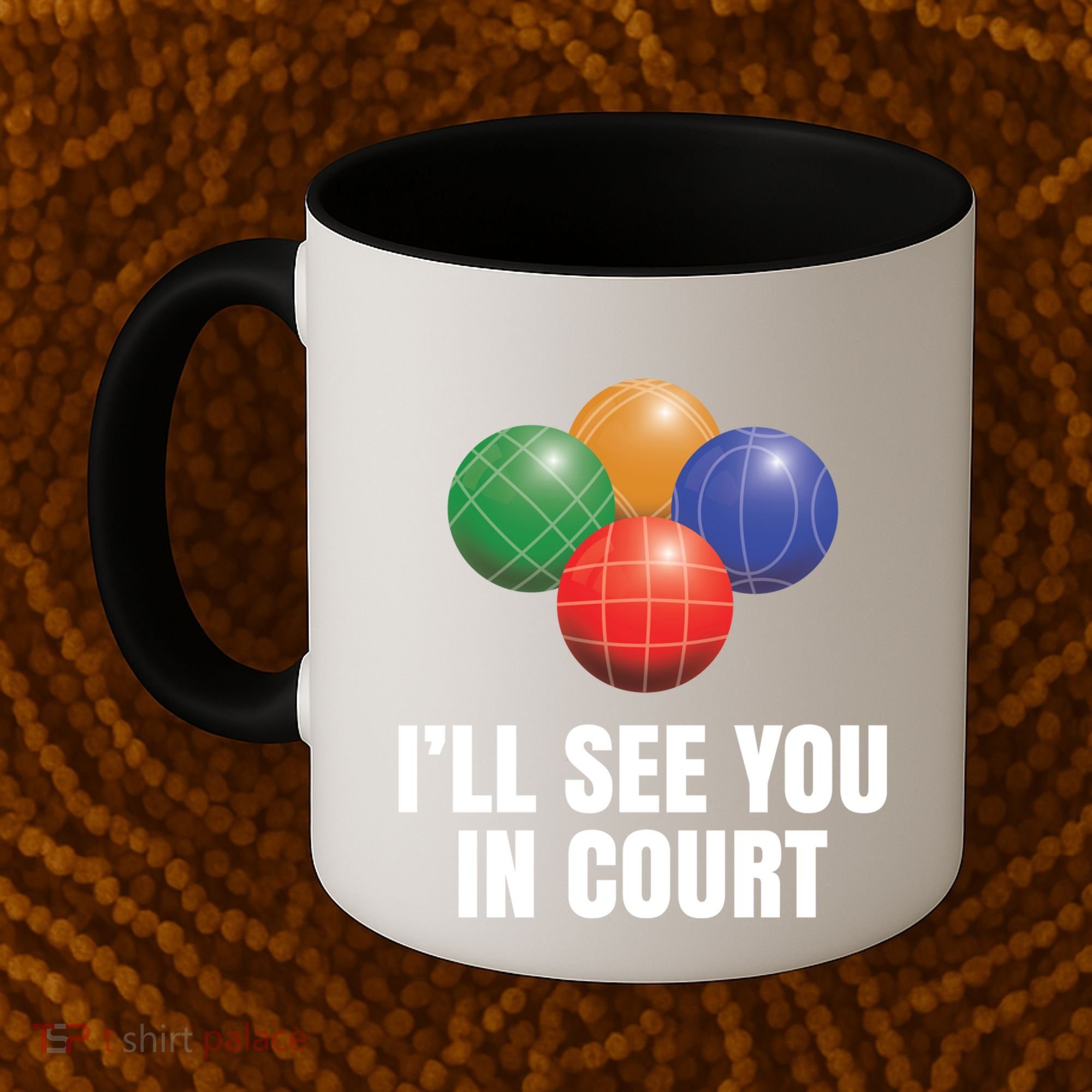 Bocce Legend ILl See You In Court Funny Bocce Ball Cute Gift Coffee Mug