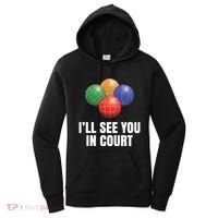 Bocce Legend ILl See You In Court Funny Bocce Ball Cute Gift Women's Hoodie thumb 0