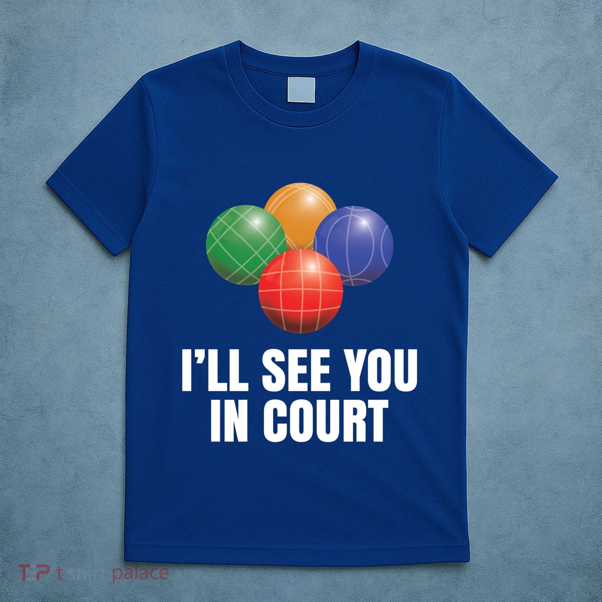 Bocce Legend ILl See You In Court Funny Bocce Ball Cute Gift T-Shirt