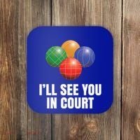 Bocce Legend ILl See You In Court Funny Bocce Ball Cute Gift Coaster thumb 0