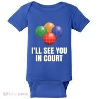 Bocce Legend ILl See You In Court Funny Bocce Ball Cute Gift Baby Bodysuit thumb 0