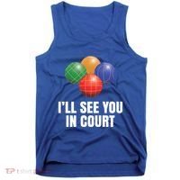 Bocce Legend ILl See You In Court Funny Bocce Ball Cute Gift Tank Top thumb 0