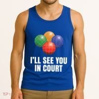 Bocce Legend ILl See You In Court Funny Bocce Ball Cute Gift Tank Top thumb 3