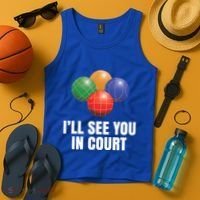 Bocce Legend ILl See You In Court Funny Bocce Ball Cute Gift Tank Top thumb 4