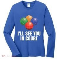 Bocce Legend ILl See You In Court Funny Bocce Ball Cute Gift Women's Long Sleeve Shirt thumb 0