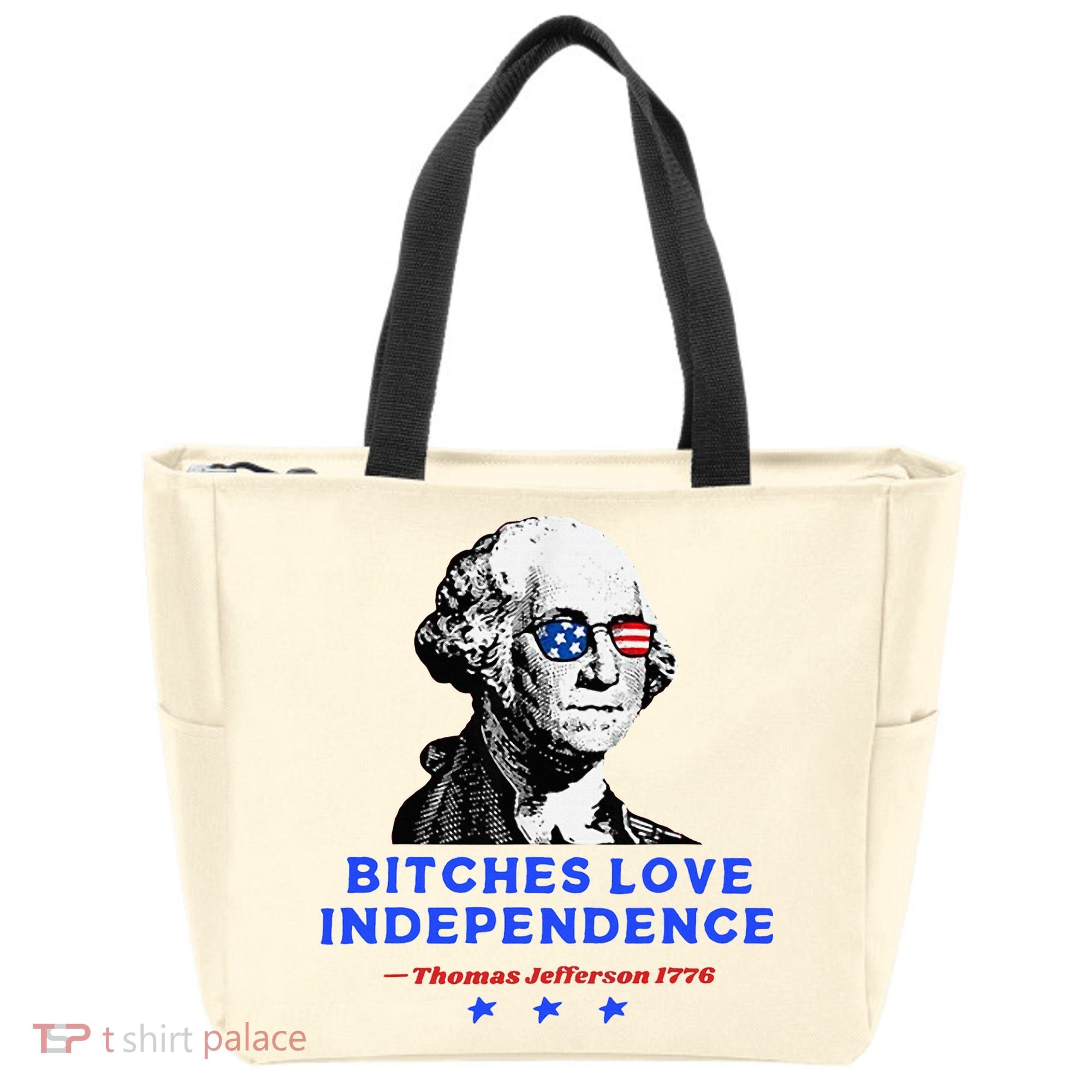 Bitches Love Independence Funny Founding Fathers Tote Bag