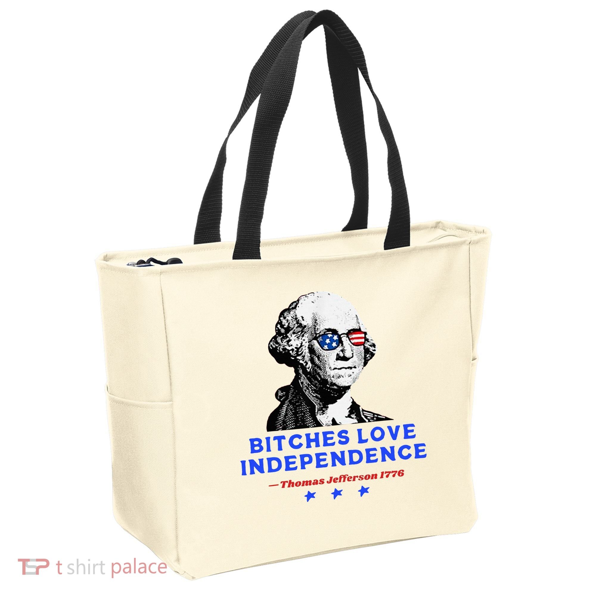 Bitches Love Independence Funny Founding Fathers Tote Bag
