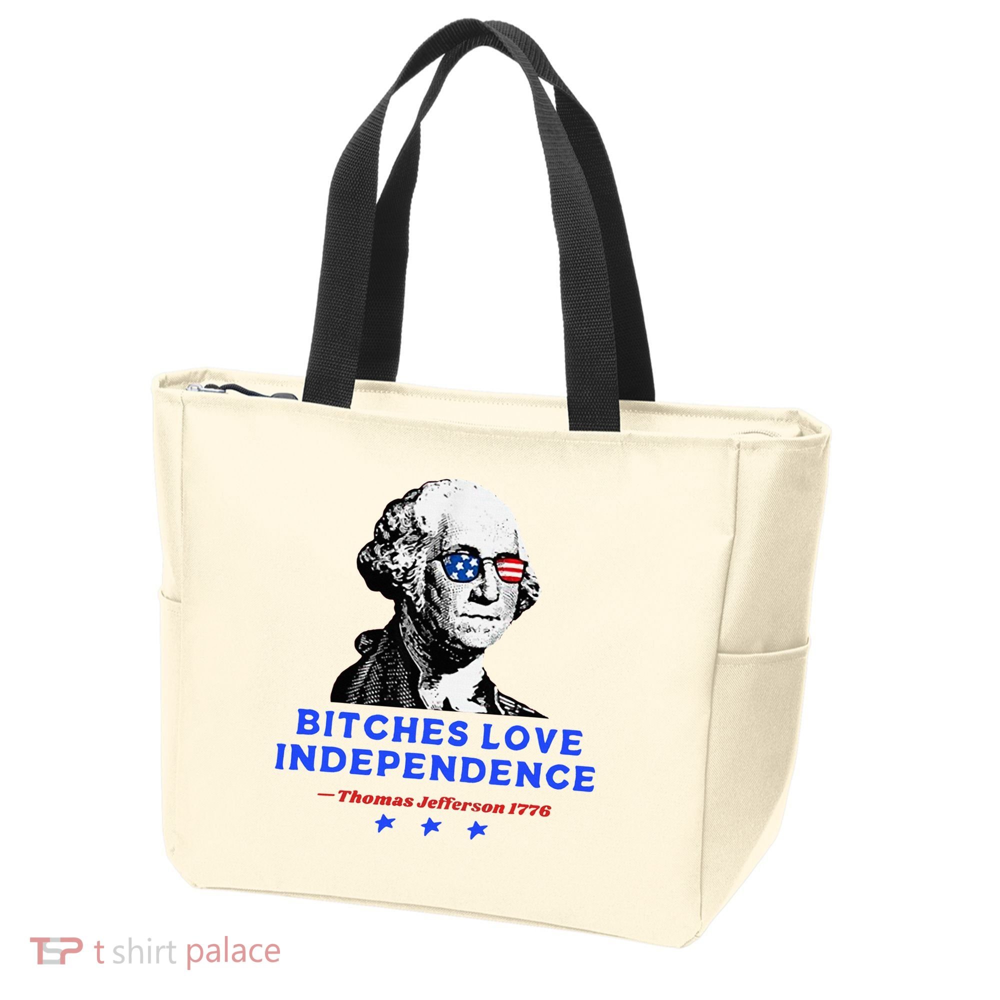 Bitches Love Independence Funny Founding Fathers Tote Bag