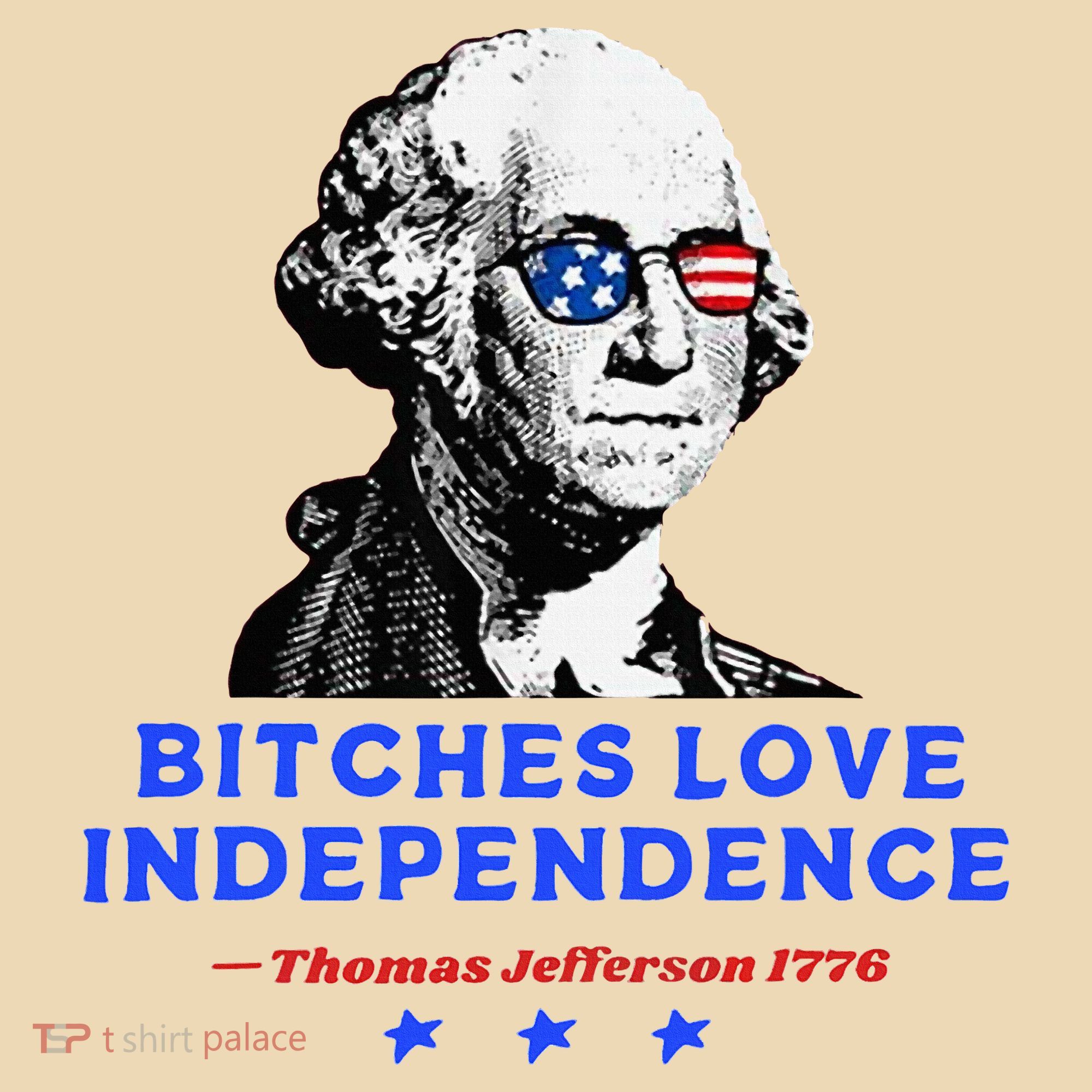 Bitches Love Independence Funny Founding Fathers Tote Bag