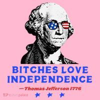 Bitches Love Independence Funny Founding Fathers Button thumb 1
