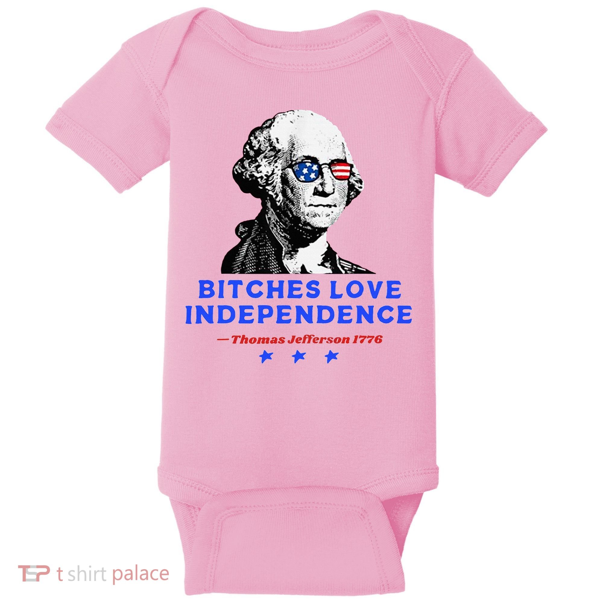 Bitches Love Independence Funny Founding Fathers Baby Bodysuit