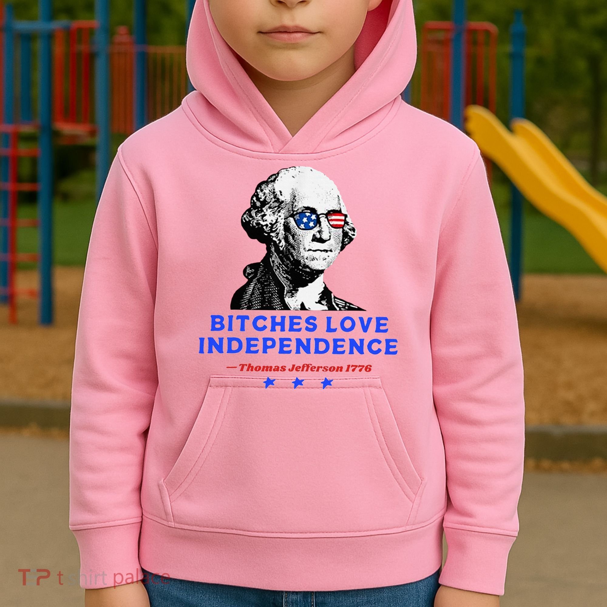 Bitches Love Independence Funny Founding Fathers Kids Hoodie