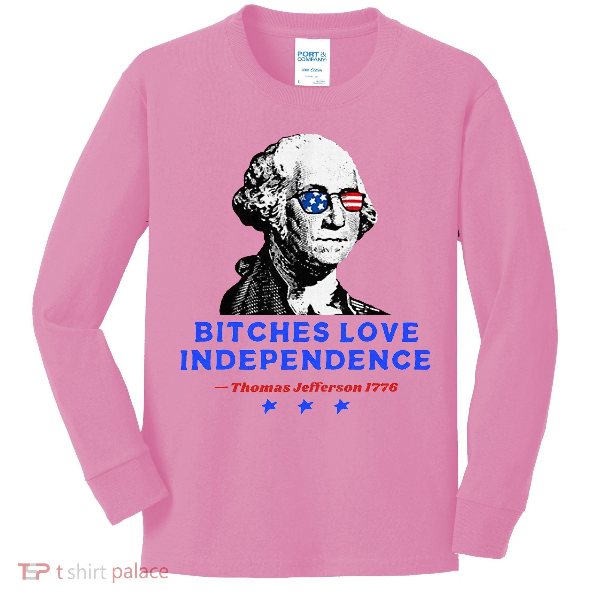 Bitches Love Independence Funny Founding Fathers Kids Long Sleeve Shirt