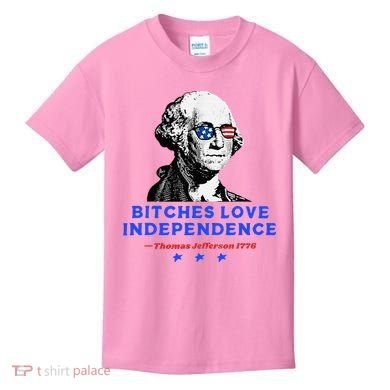 Bitches Love Independence Funny Founding Fathers Kids T-Shirt
