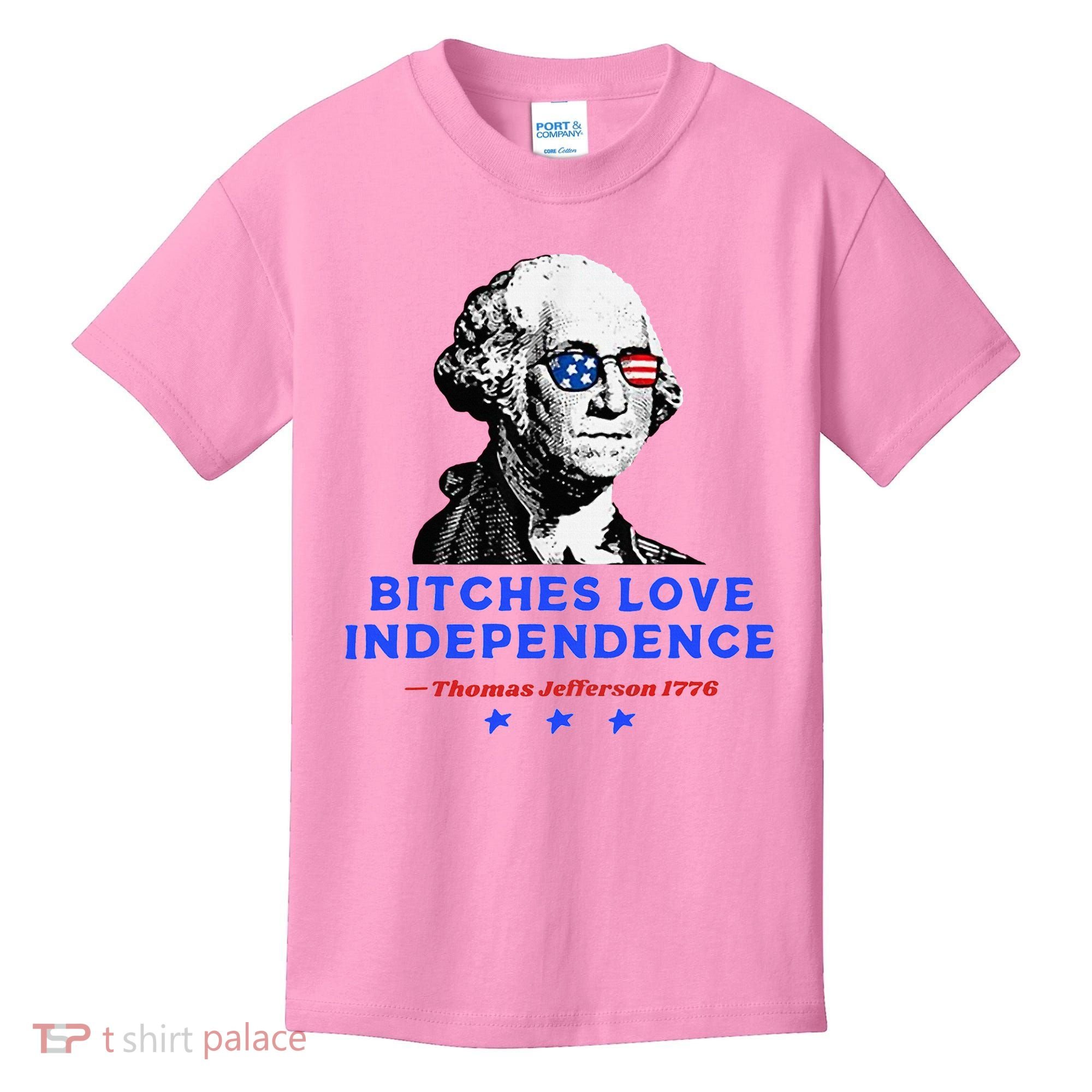 Bitches Love Independence Funny Founding Fathers Kids T-Shirt