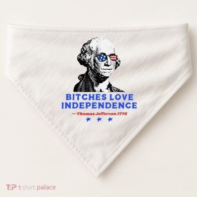 Bitches Love Independence Funny Founding Fathers USA-Made Doggie Bandana