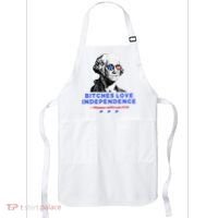 Bitches Love Independence Funny Founding Fathers Apron thumb 0