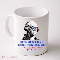 Bitches Love Independence Funny Founding Fathers Coffee Mug thumb 0