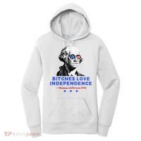 Bitches Love Independence Funny Founding Fathers Women's Hoodie thumb 0