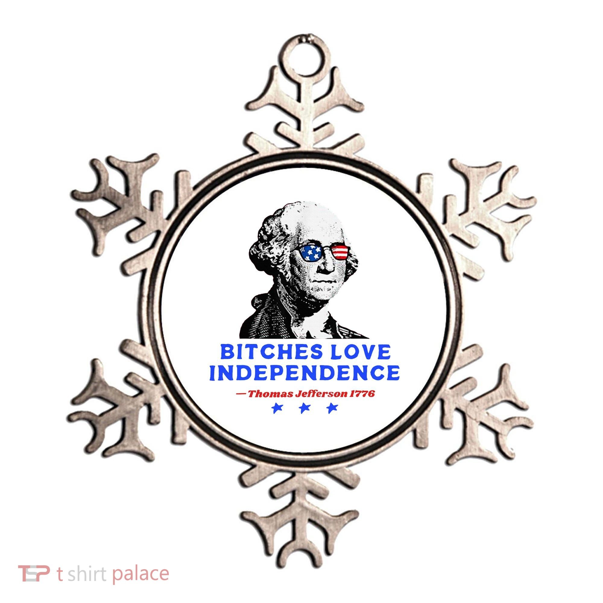 Bitches Love Independence Funny Founding Fathers Ornament