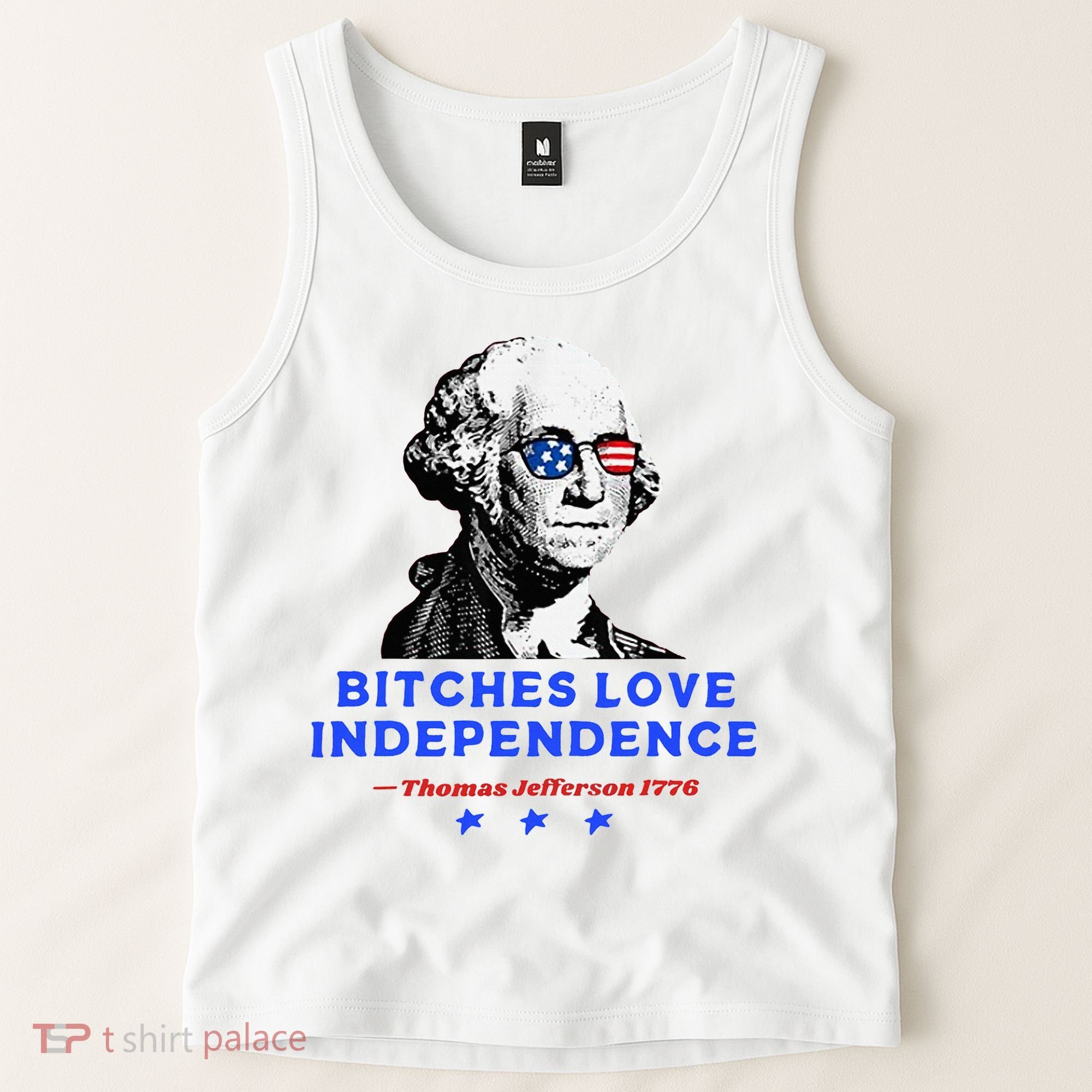 Bitches Love Independence Funny Founding Fathers Tank Top