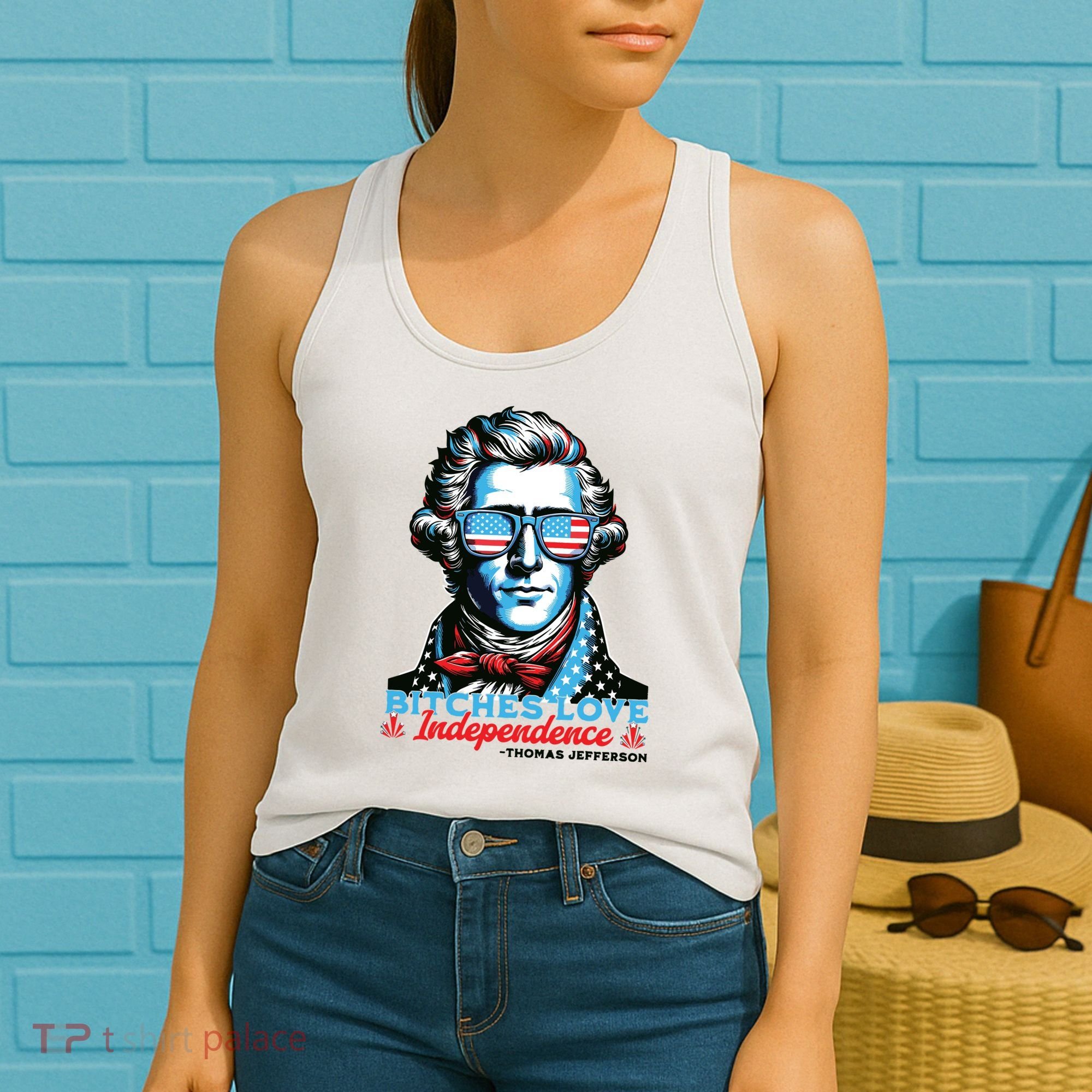 Bitches Love Independence Funny 4th Of July Thomas Jefferson Women's Tank Top