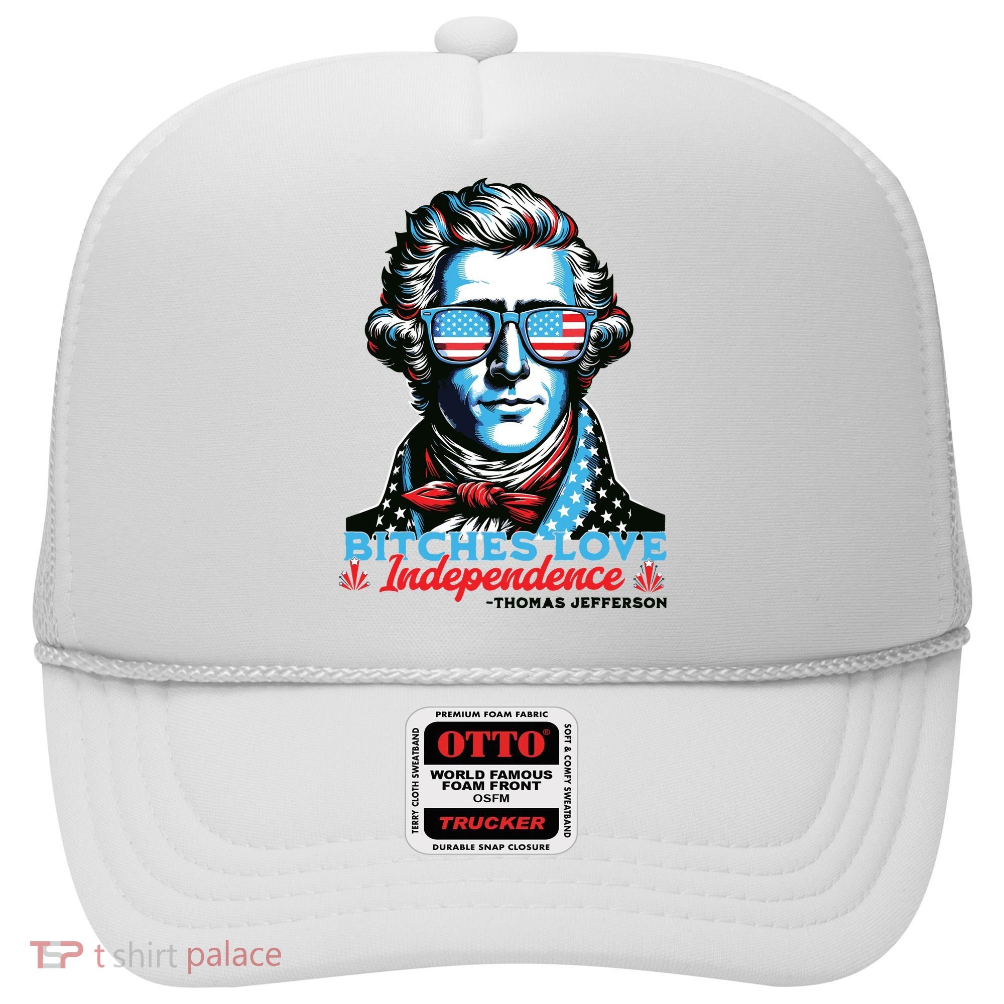 Bitches Love Independence Funny 4th Of July Thomas Jefferson Hat