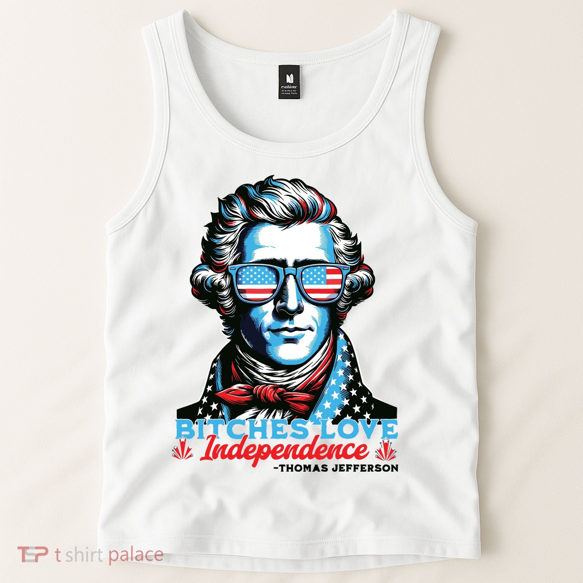 Bitches Love Independence Funny 4th Of July Thomas Jefferson Tank Top