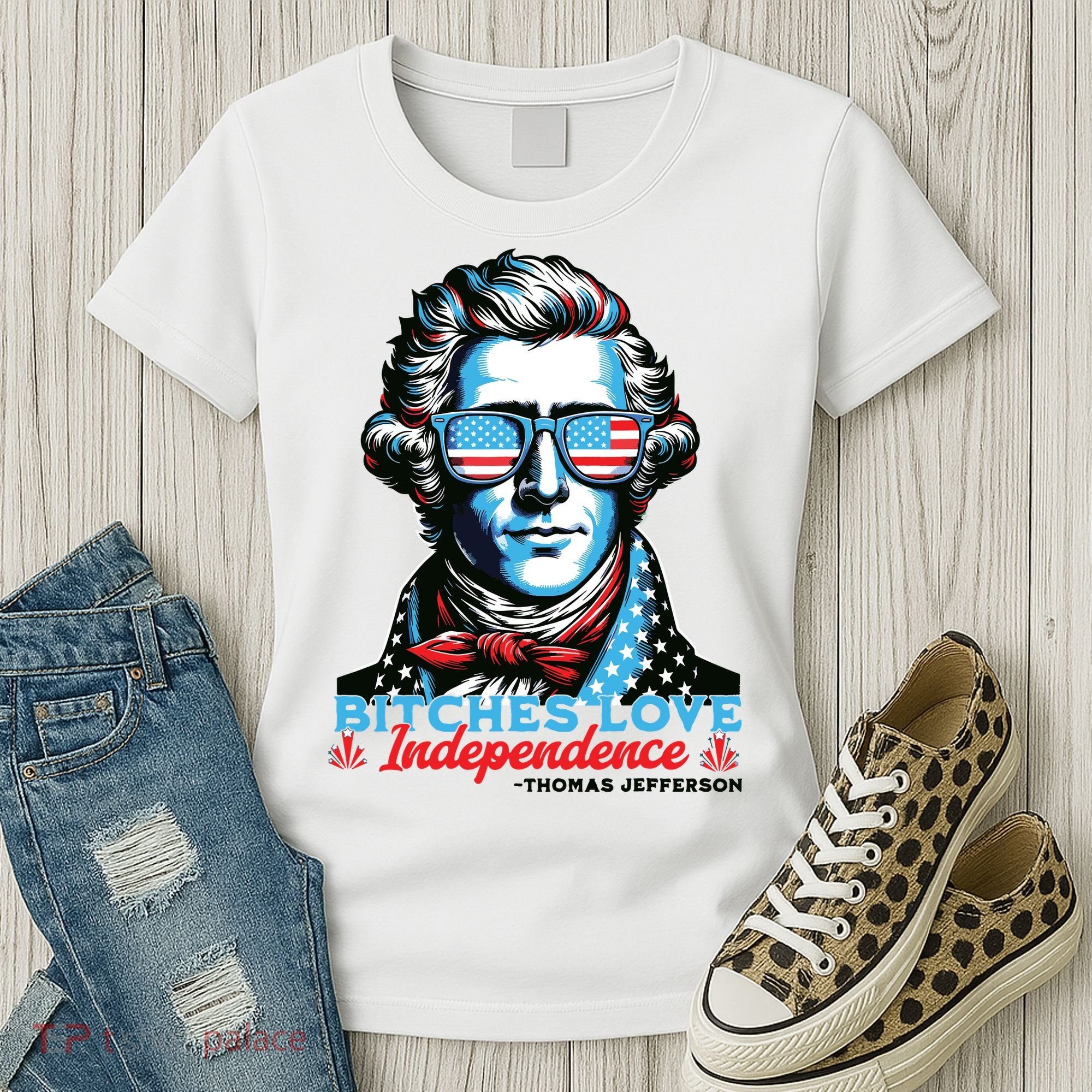 Bitches Love Independence Funny 4th Of July Thomas Jefferson Women's T-Shirt