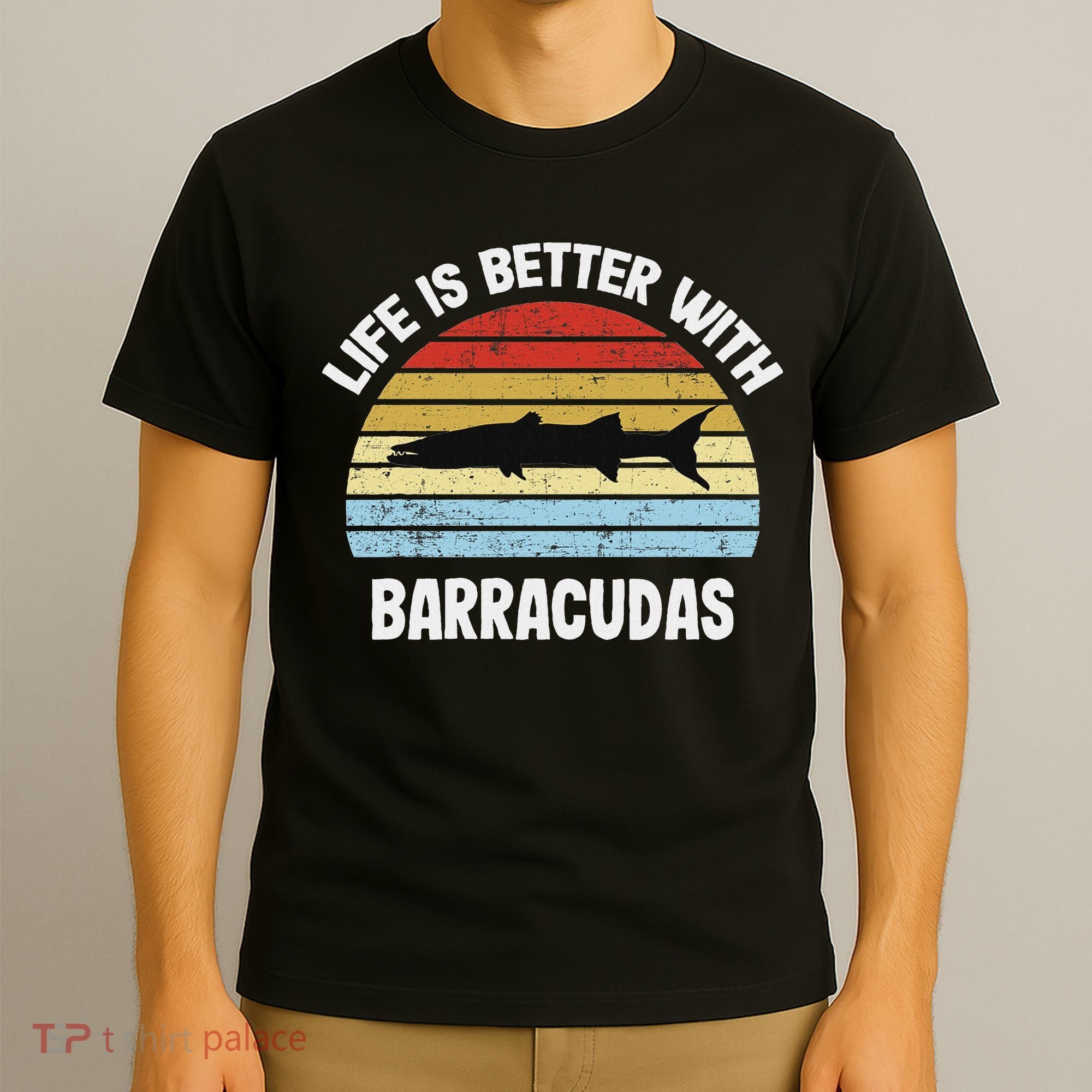 Barracuda Life Is Better With Barracudas T-Shirt