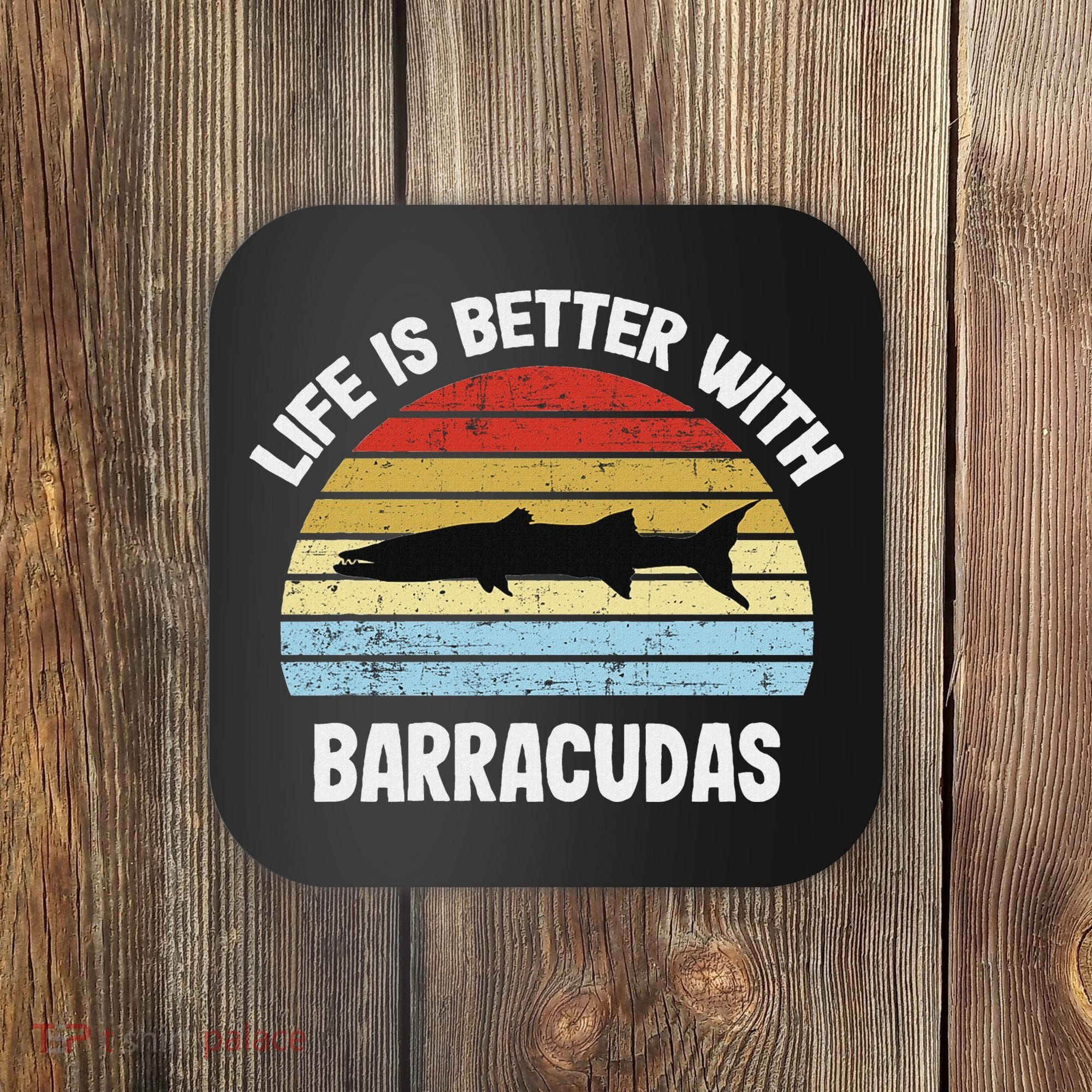 Barracuda Life Is Better With Barracudas Coaster