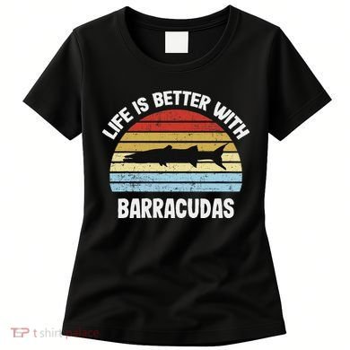 Barracuda Life Is Better With Barracudas Women's T-Shirt