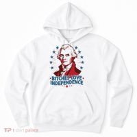 Bitches Love Independence Funny Founding Fathers 4th Of July Hoodie thumb 0