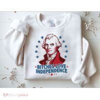 Bitches Love Independence Funny Founding Fathers 4th Of July Sweatshirt thumb 2
