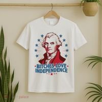 Bitches Love Independence Funny Founding Fathers 4th Of July T-Shirt thumb 2