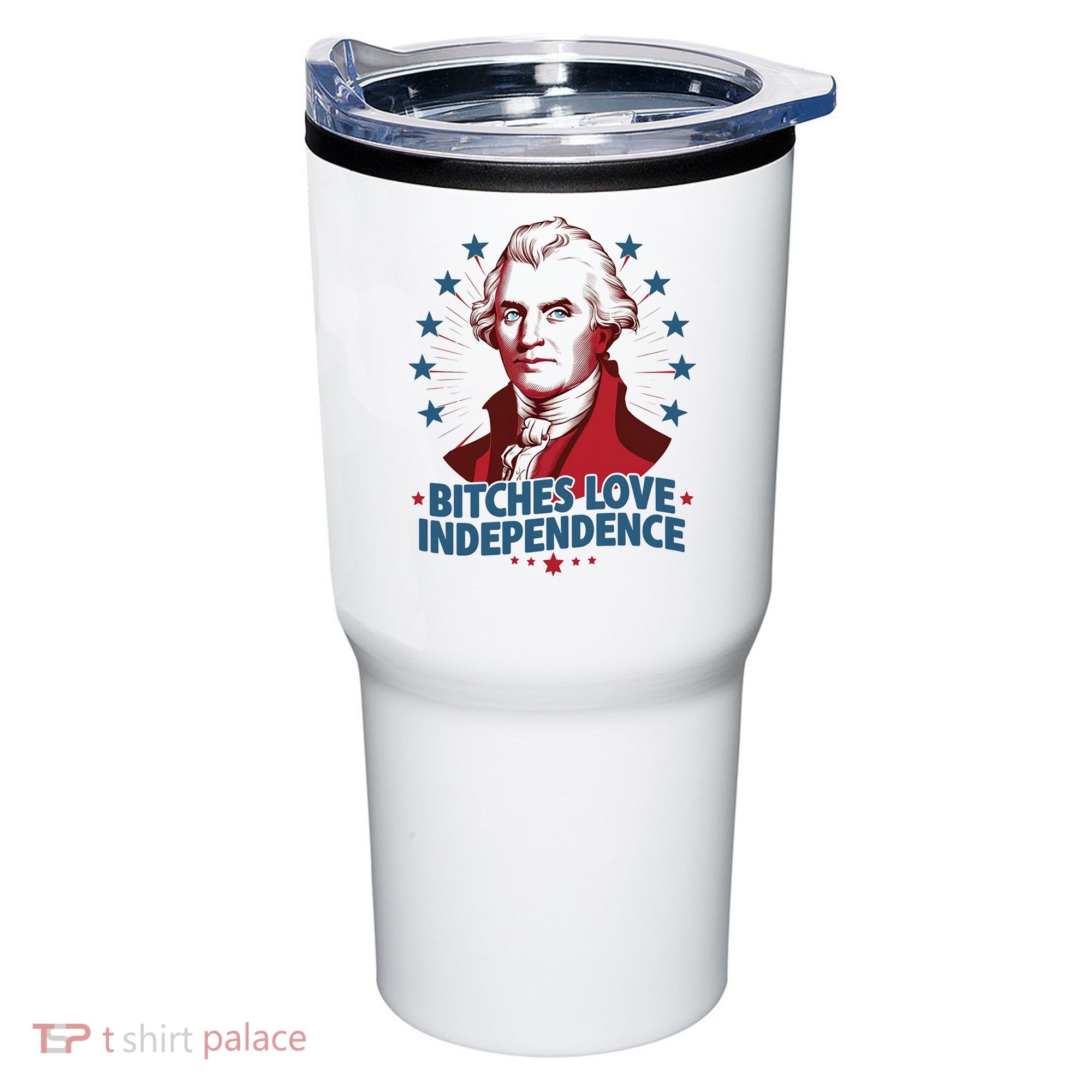Bitches Love Independence Funny Founding Fathers 4th Of July Tumbler