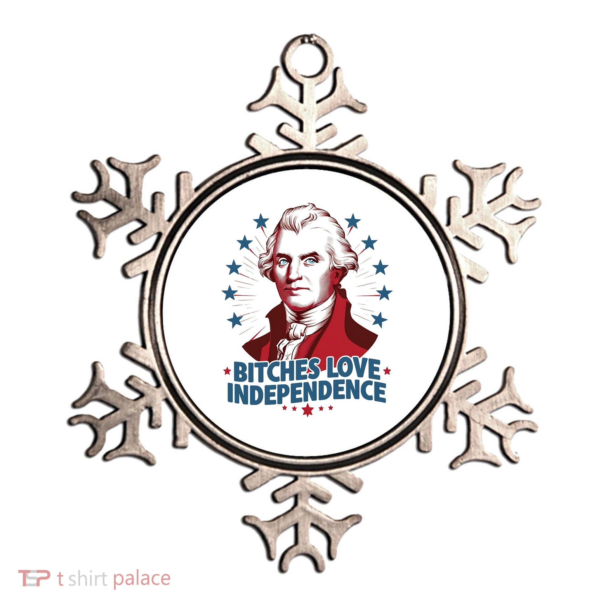Bitches Love Independence Funny Founding Fathers 4th Of July Ornament