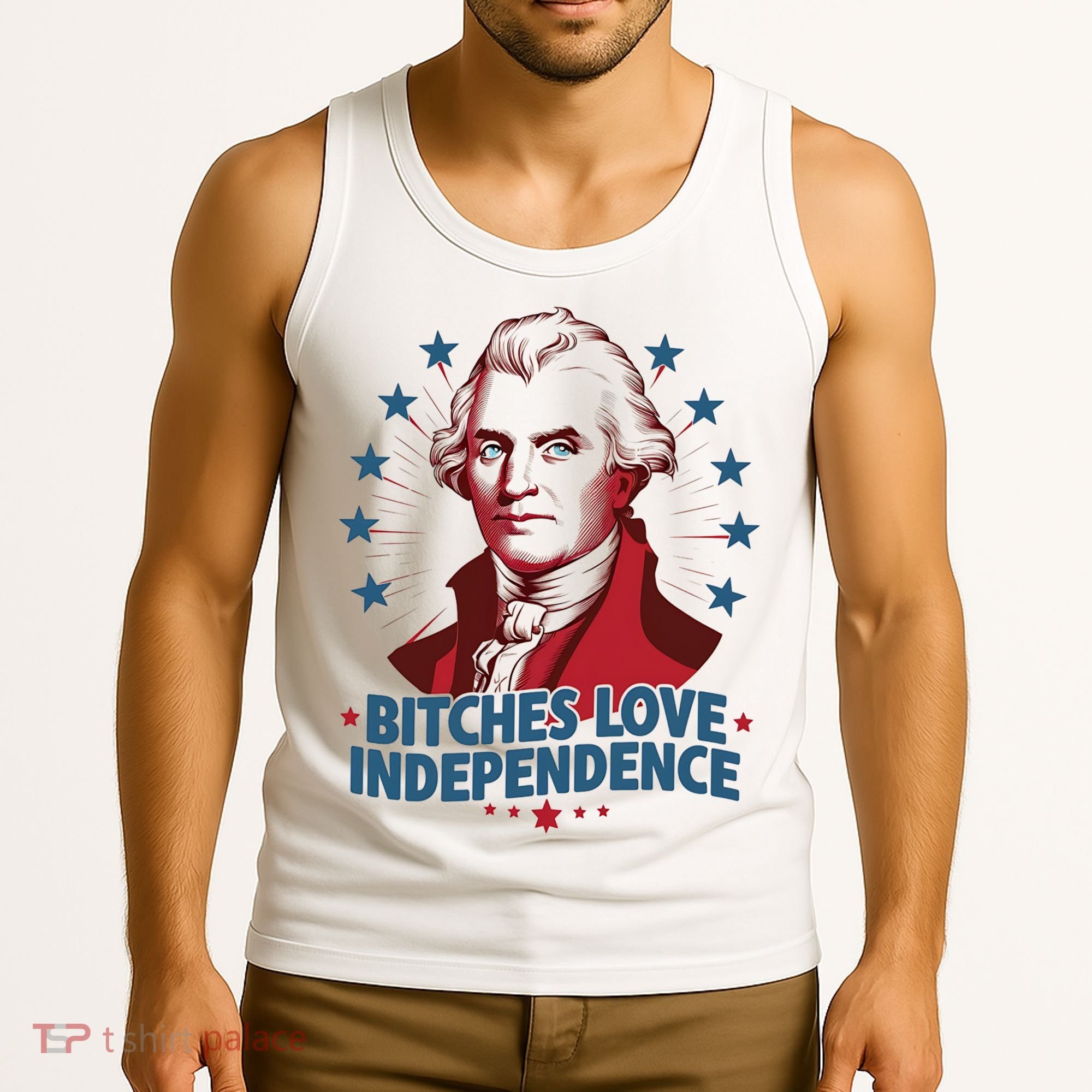 Bitches Love Independence Funny Founding Fathers 4th Of July Tank Top