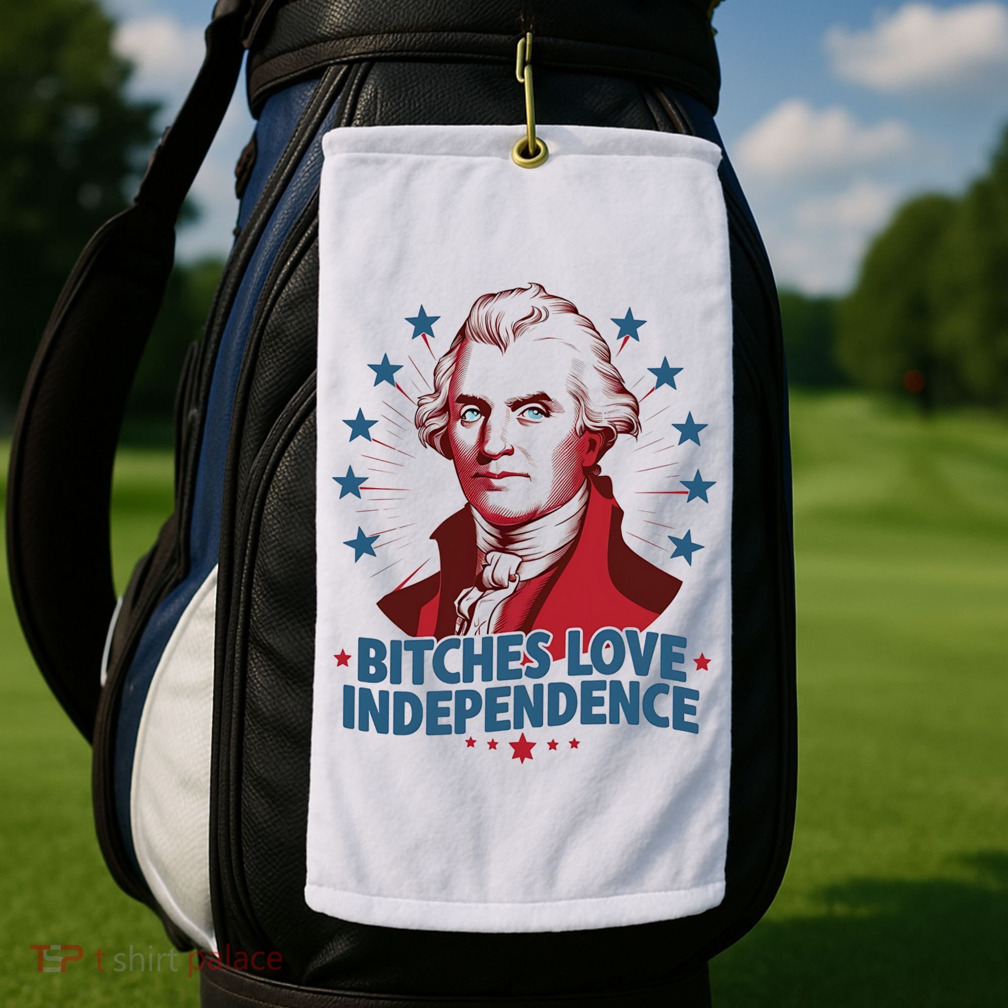 Bitches Love Independence Funny Founding Fathers 4th Of July Golf Towel