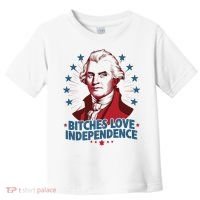 Bitches Love Independence Funny Founding Fathers 4th Of July Toddler T-Shirt thumb 0